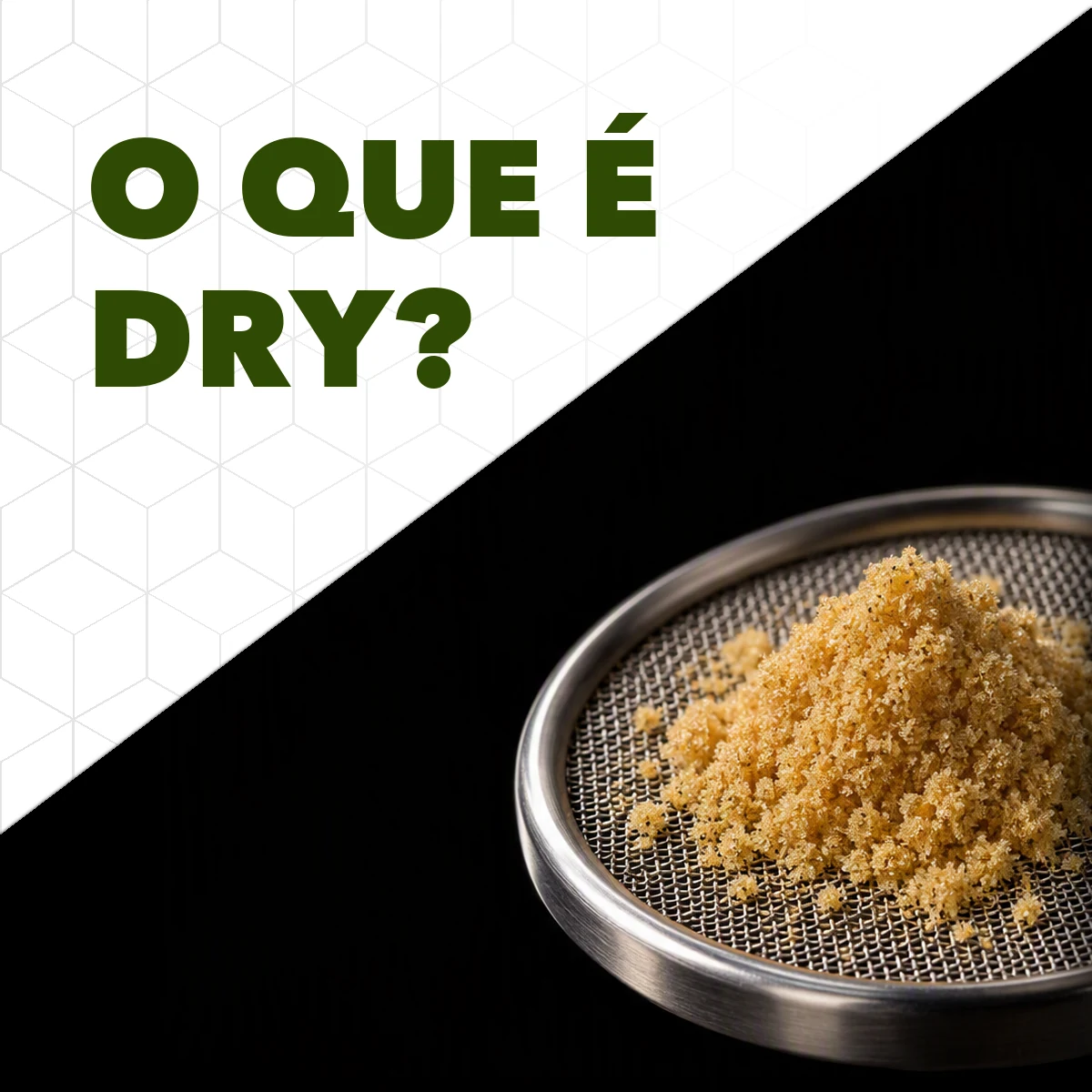 Monte de dry sift dourado sobre uma tela de peneira de inox, com o título O que é dry